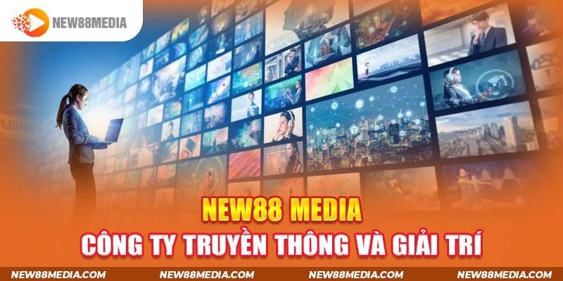 New88 Media - Mang đến bước đột phá mới trong lĩnh vực truyền thông New88 Media - Mang đến bước đột phá mới trong lĩnh vực truyền thông