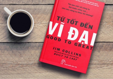 Cuốn sách “Từ tốt đến vĩ đại” gợi ý gì cho các ông chủ đang muốn làm lớn?