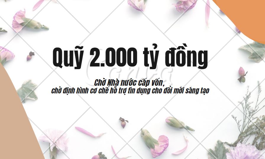 Kỳ vọng Quỹ Ðổi mới công nghệ quốc gia sớm đi vào hoạt động