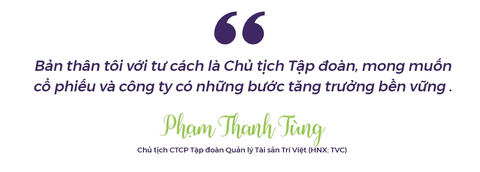 Chủ tịch Tùng Trí Việt: "Tôi mong giá cổ phiếu và Công ty tăng trưởng bền vững" Chủ tịch Tùng Trí Việt: "Tôi mong giá cổ phiếu và Công ty tăng trưởng bền vững"