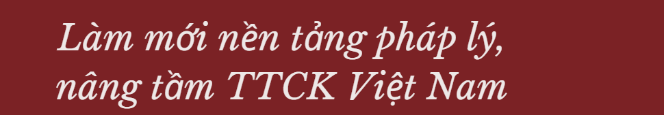 Dấu mốc xây dựng khung pháp lý, phát triển ngành chứng khoán Việt Nam