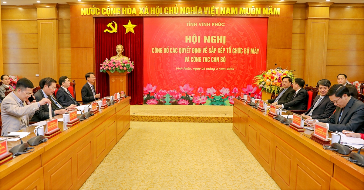 Vĩnh Phúc công bố các quyết định về sắp xếp tổ chức bộ máy và công tác cán bộ, đảm bảo bộ máy mới tinh gọn, hiệu lực, hiệu quả